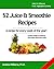 52 Juice & Smoothie Recipes: One for each week of the year!