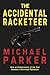 The Accidental Racketeer: How an Entrepreneur of the Year became a Convicted Racketeer