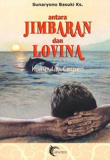 Antara Jimbaran Dan Lovina: Kumpulan Cerpen