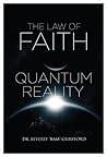 The Law of Faith: Quantum Reality The Law of Faith: Quantum Reality