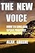 THE NEW VOICE: How to Sing and Speak Properly