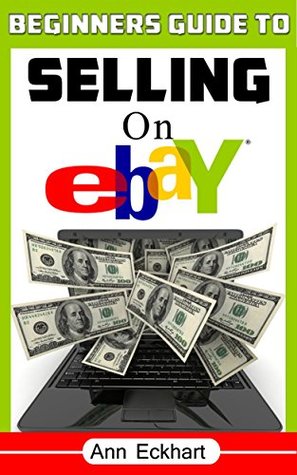 Beginner's Guide to Selling on Ebay (Kindle Edition)