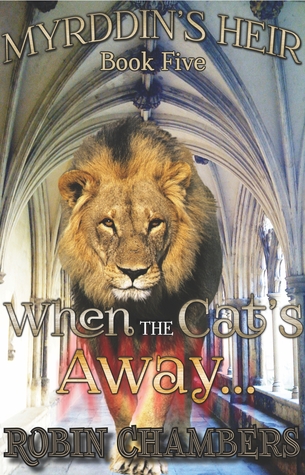 When the Cat's Away... (Myrddin's Heir, # 5)