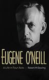 Eugene O'Neill: A...