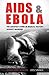 AIDS AND EBOLA: The Greatest Crime In Medical History Against Mankind