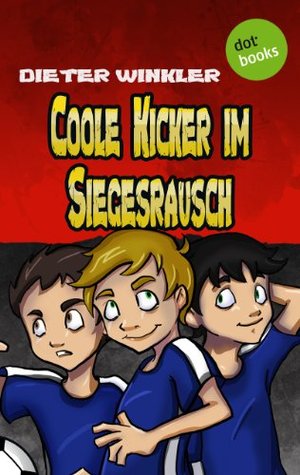 Coole Kicker im Siegesrausch Band 9 (German Edition)