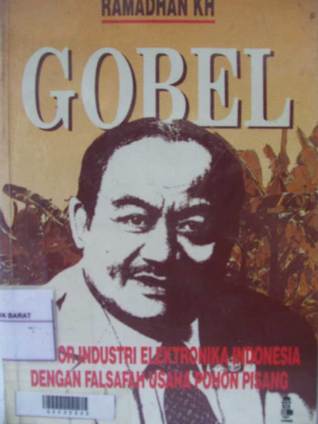 Gobel, Pelopor Industri Elektronika Indonesia Dengan Falsafah Usaha Pohon Pisang
