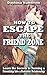 How to Escape the Friend Zo...
