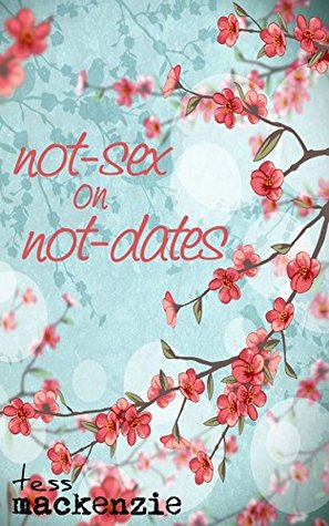 Not-Sex on Not-Dates (Kindle Edition)