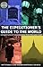 The Expeditioner's Guide to the World: Intrepid Tales of Awesomeness from the Open Road