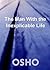 The Man with the Inexplicable Life by Osho