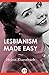 Lesbianism Made Easy by Helen Eisenbach Lesbianism Made Easy by Helen Eisenbach