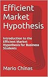 Efficient Market Hypothesis: Introduction to the Efficient Market Hypothesis for Business Students (Business Studies Essentials Series)