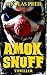 Amok Snuff: Thriller (Monster, Mörder, Mutationen 2) (German Edition)