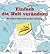 Einfach Die Welt Verändern   Im Job!: 50 Kleine Ideen Mit Grosser Wirkung