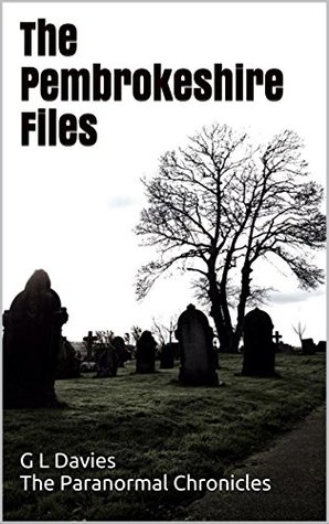 The Pembrokeshire Files: The Paranormal Chronicles presents (Kindle Edition)