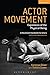 Actor Movement: Expression of the Physical Being (Performance Books)