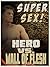 Hero VS. Wall of Flesh: A Superhero Subjugation Tentacle Fantasy (Super Sex! Book 1)