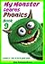 My Monster Learns Phonics Level 3 Book 9: For 4 to 6 Year Olds (My Monster Learns to Read)To Read)