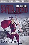 Santa vs. The Living Dead: A Hildenverse Story (Stand Alone Fiction)