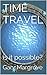 TIME TRAVEL: is it possible?