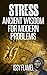 Stress - Ancient Wisdom For Modern Problems: How to heal stress and relieve anxiety naturally