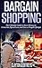 Bargain Shopping: The Ultimate Guide to Save Money on Groceries, Spend Less, and Live a Frugal Lifestyle