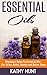 Essential Oils: Beginners Guide To Essential Oils: For Stress Relief, Beauty and Better Sleep