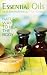 What Are Essential Oils and Aromatherapy? by Jamie Fisher