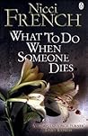 What To Do When Someone Dies by Nicci French
