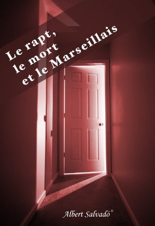 LE RAPT, LE MORT ET LE MARSEILLAIS (French Edition)