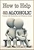 How to Help an Alcoholic: C...