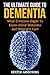 The Ultimate Guide to Dementia: What Everybody Ought To Know About Dementia