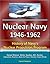 Nuclear Navy 1946-1962: History of Navy's Nuclear Propulsion Program - Hyman Rickover, Nimitz, Nautilus, AEC, Nuclear Submarines, Reactors, Atoms for Peace, Thresher, Polaris Missile
