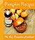 Pumpkin Recipes: 120 of the...