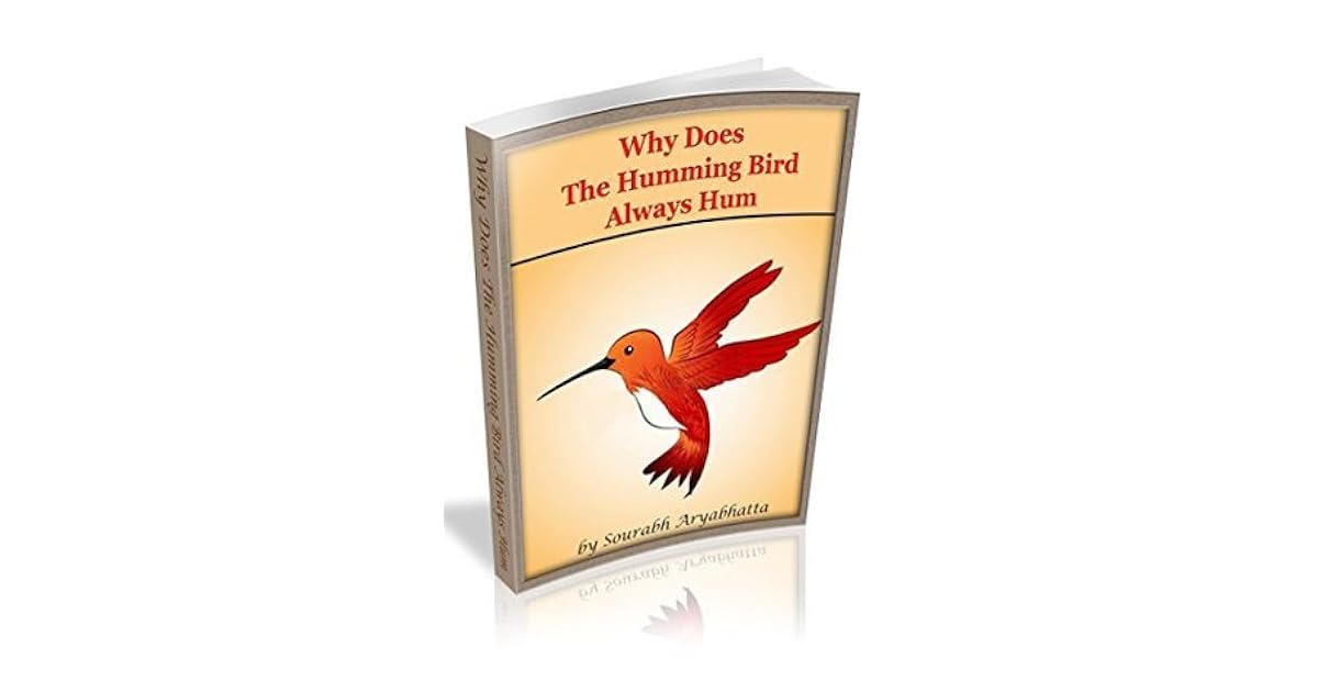Why Does The Humming Bird Always Hum Children Story Book about an