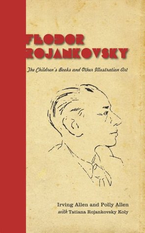 Feodor Rojankovsky: The Children's Books and Other Illustration Art (Kindle Edition)