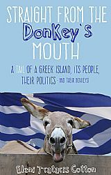 Straight From the Donkey’s Mouth A Tail of a Greek Island, its People, their Politics - and their Donkeys!