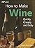 How to Make Wine: Quickly, Cheaply and Easily