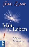 Mut zum Leben: Biblische Einladungen (German Edition)