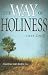 The Way of Holiness: Experience God's Work in You