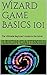 Wizard Game Basics 101: The Ultimate Beginner's Guide to the Spiral