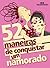 52 maneiras de conquistar u...