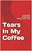 Tears In My Coffee by Shauna Herrington