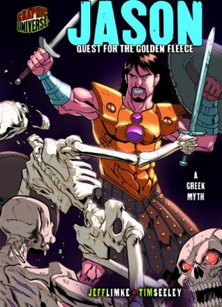 Jason: Quest for the Golden Fleece [A Greek Myth] (Graphic Myths and Legends)