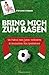 Bring mich zum Rasen: Wie Fußball mein Leben veränderte - 26 Geschichten vom Spielfeldrand
