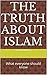 The Truth About Islam: What...