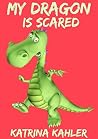 My Dragon Is Scar...
