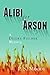 Alibi for Arson : A Diedre Fischer Mystery (A Deidre Fischer Mystery Book 1)