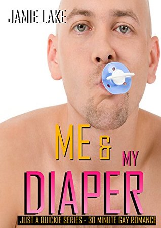 Me & My Diaper (Just a Quickie #30)